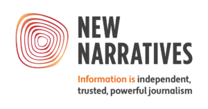 New Narratives | Information is independent, trusted, powerful journalism